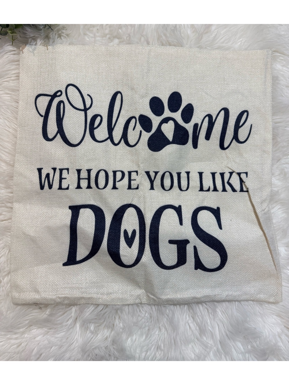 🌿10/$25 • Welcome We Hope You Like Dogs Throw Pillow Cover